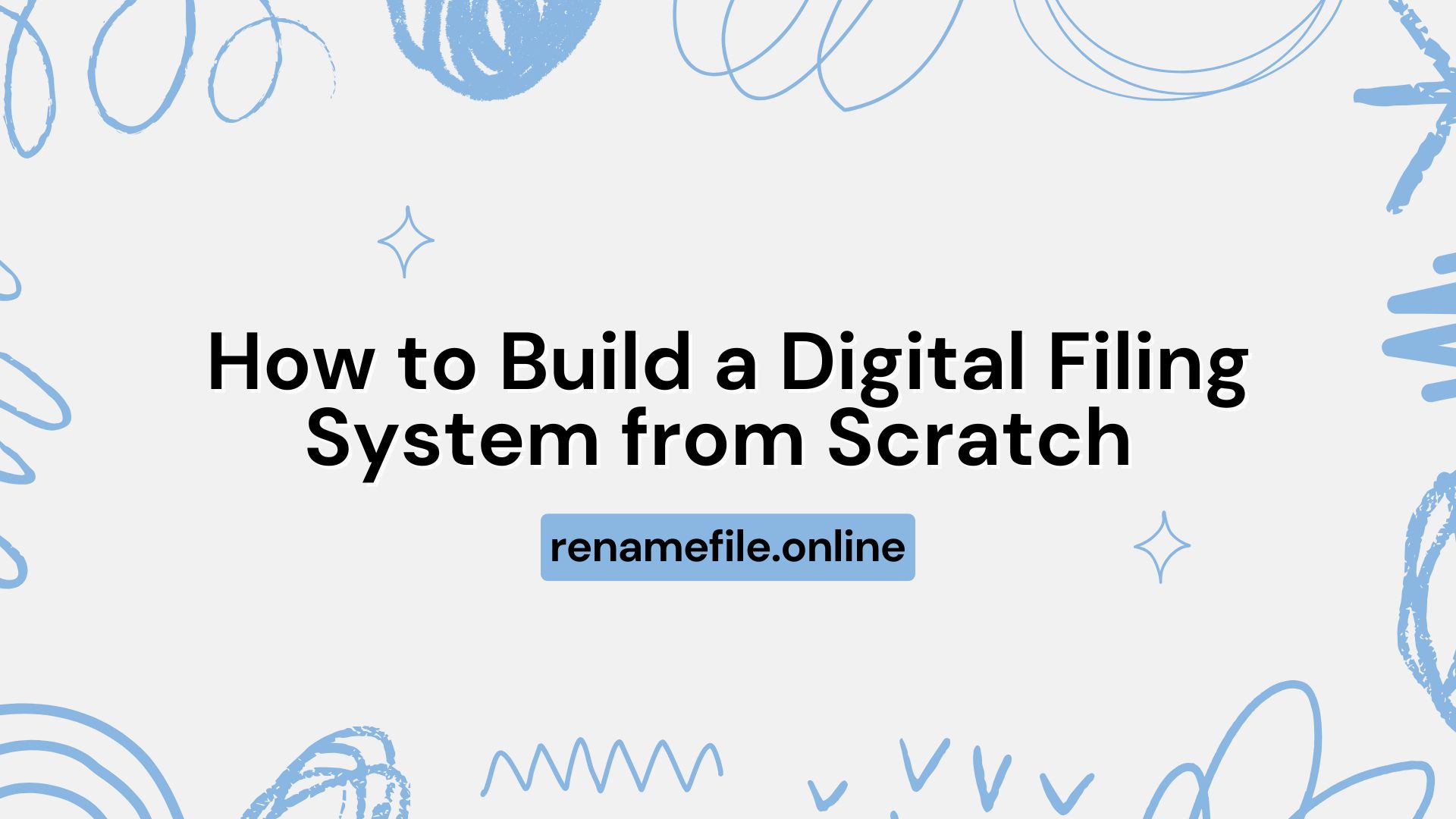How to Build a Digital Filing System from Scratch