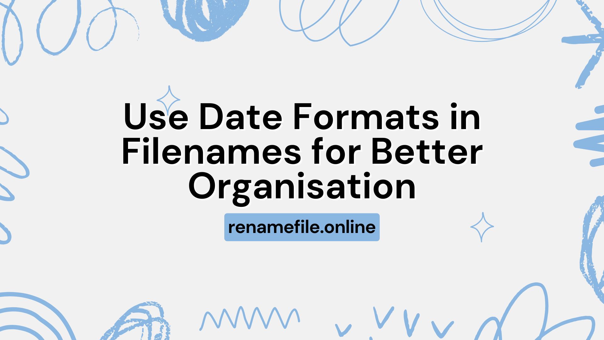 How to Use Date Formats in Filenames for Better Organisation